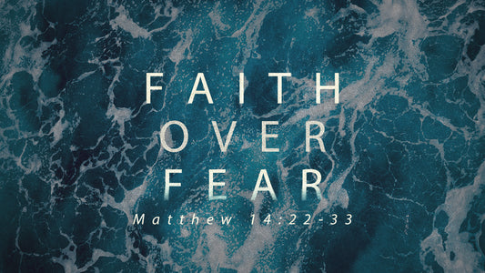 Faith over fear