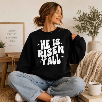 He Is Risen Y'all Sweatshirt