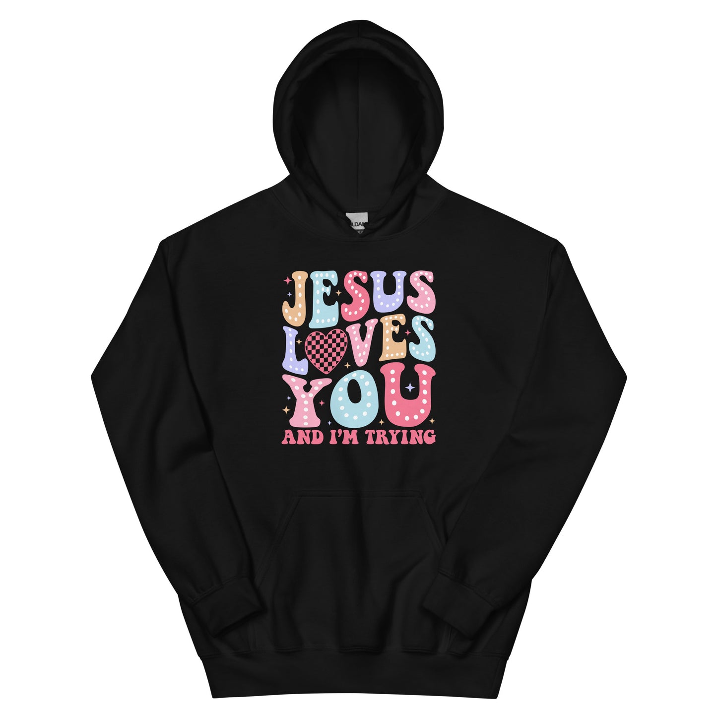Jesus Loves You and I'm Trying black unisex hoodie by The Avielle