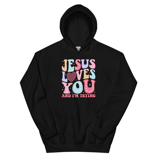 Jesus Loves You and I'm Trying black unisex hoodie by The Avielle